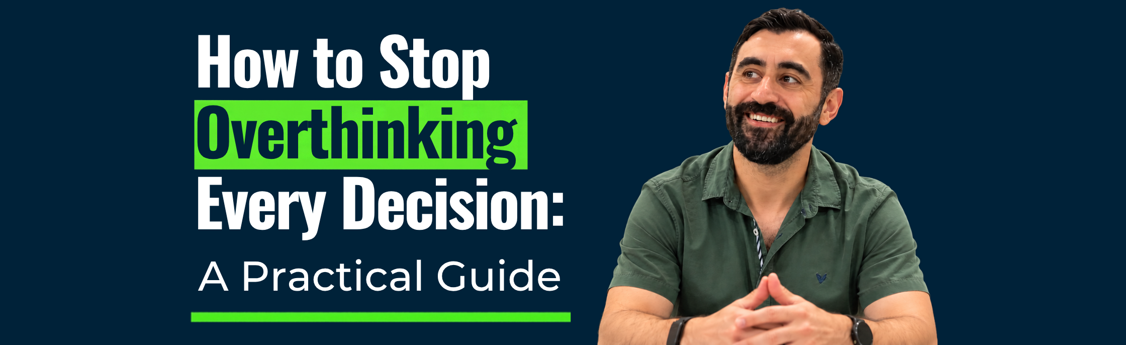 How to Stop Overthinking Every Decision: A Practical Guide